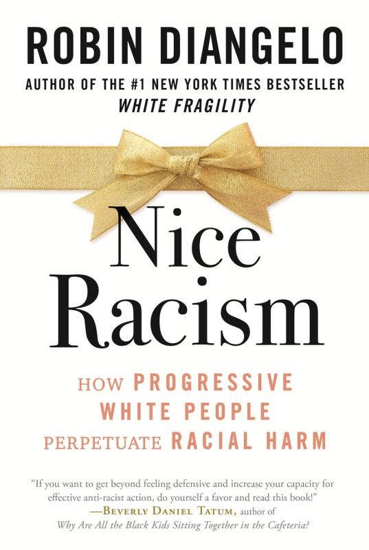 nice racism: how progressive white people perpetuate racial harm
