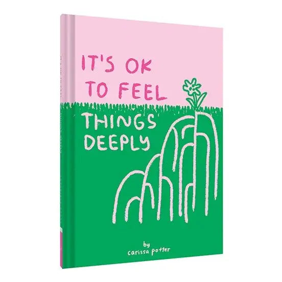 it's ok to feel things deeply