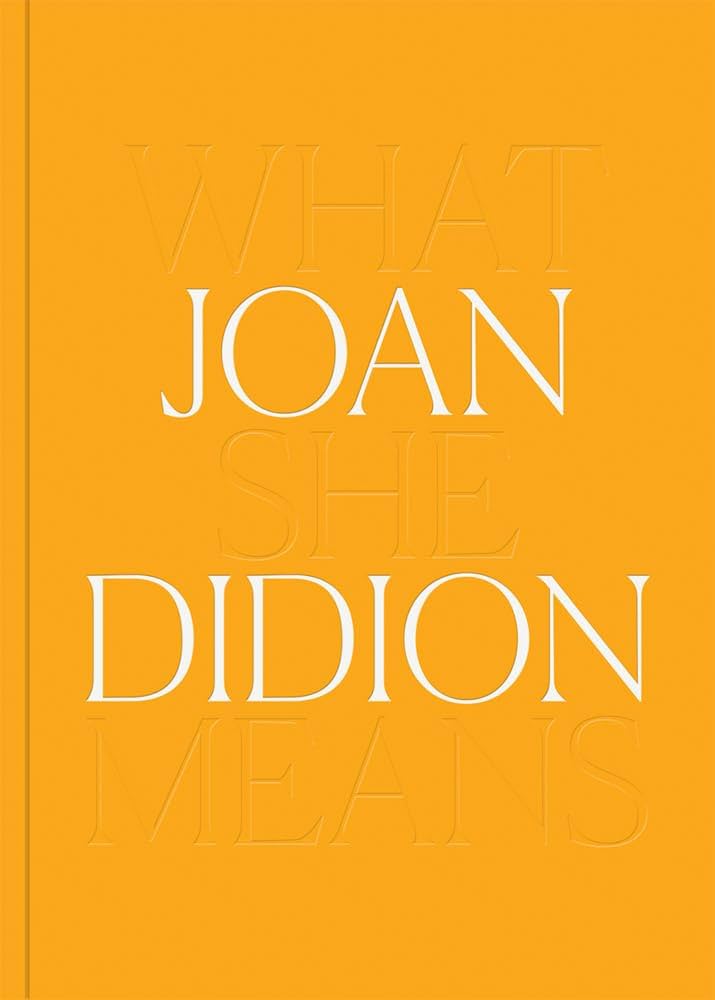 joan didion: what she said
